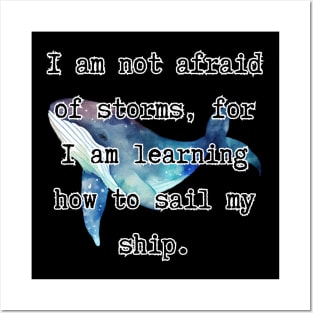 I'm not afraid of storms, for I’m learning how to sail my ship - Little Women [D] Posters and Art